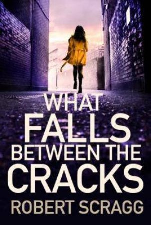 What Falls Between The Cracks by Robert Scragg