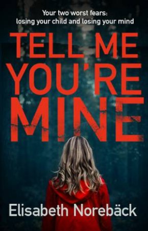 Tell Me You're Mine by Elisabeth Noreback