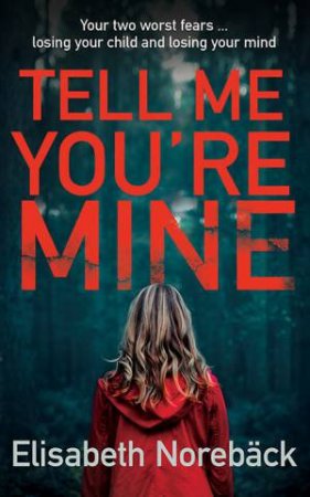 Tell Me You're Mine by Elisabeth Noreback