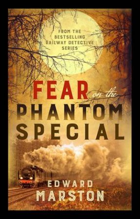 Fear On The Phantom Special by Edward Marston