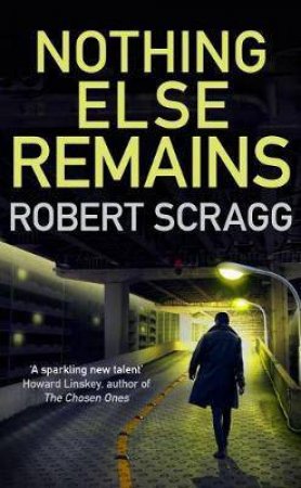 Nothing Else Remains by Robert Scragg