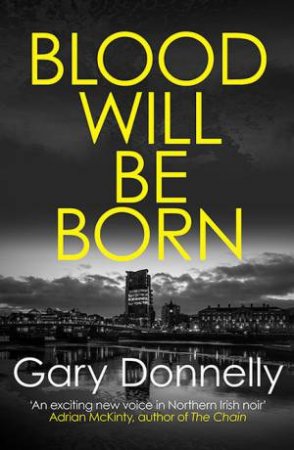 Blood Will Be Born by Gary Donnelly