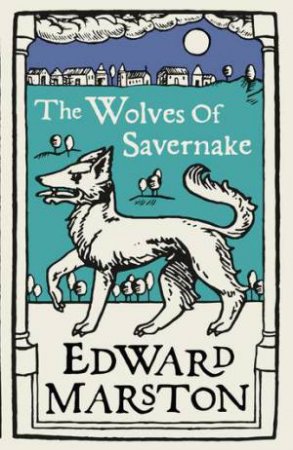 The Wolves of Savernake (Domesday #1) by Edward Marston