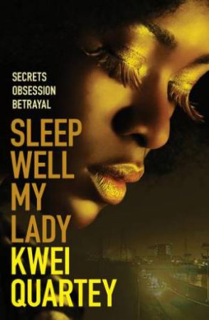 Sleep Well, My Lady by Kwei Quartey