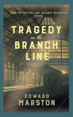 Tragedy On The Branch Line by Edward Marston