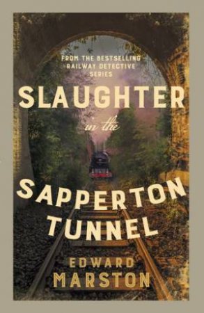 Slaughter In The Sapperton Tunnel by Edward Marston