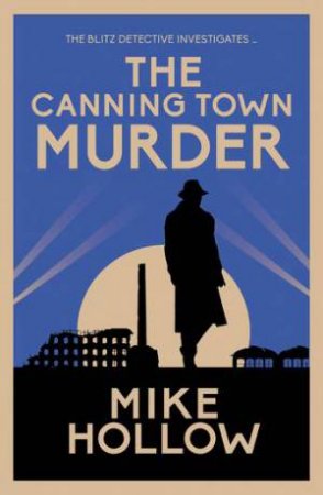 The Canning Town Murder (Blitz Detective #2) by Mike Hollow & Mike Hollow