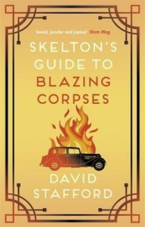 Skelton's Guide To Blazing Corpses by David Stafford