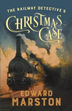 The Railway Detective's Christmas Case (Railway Detective #20) by Edward Marston