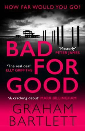 Bad for Good by Graham Bartlett