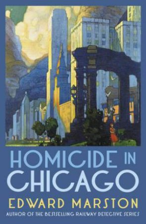 Homicide in Chicago (Merlin Richards #2) by Edward Marston