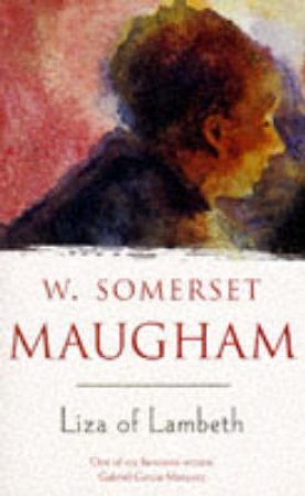 Liza Of Lambeth by W Somerset Maugham