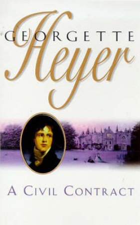 A Civil Contract by Georgette Heyer