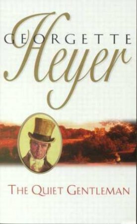 The Quiet Gentleman by Georgette Heyer