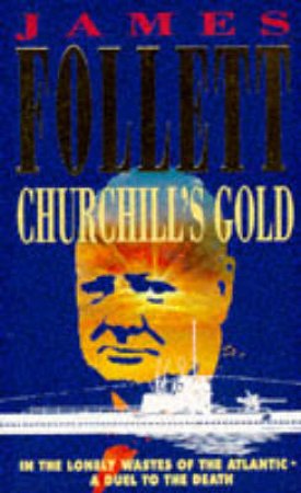 Churchill's Gold by Ken Follett