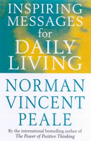 Inspiring Messages For Daily Living by Norman Vincent Peale