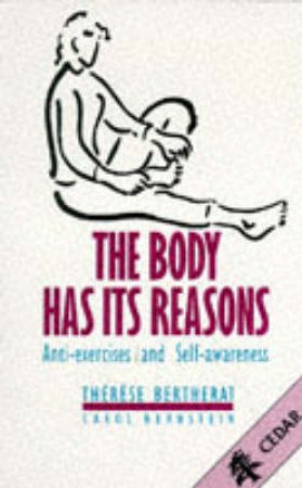 The Body Has Its Reasons by T Bertherat