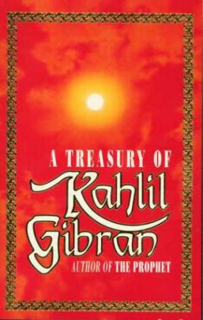 A Treasury Of Kahlil Gibran by Kahlil Gibran