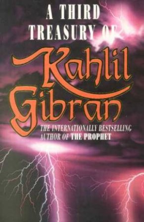 A Third Treasury Of Kahlil Gibran by Kahlil Gibran