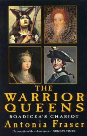 The Warrior Queens by Antonia Fraser