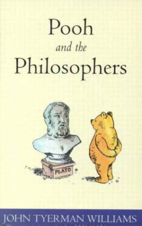 Pooh And The Philosophers by John Tyerman Williams