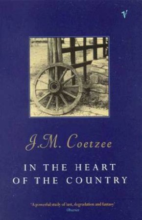 In The Heart Of The Country by J M Coetzee