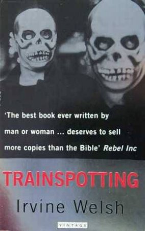 Trainspotting by Irvine Welsh