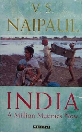 India: A Million Mutinies Now by V S Naipaul