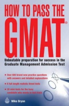 How To Pass The GMAT: Unbeatable Preparation For The Graduate Management Admission Test by Mike Byron