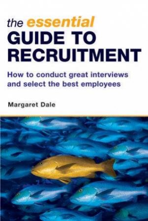 The Essential Guide To Recruitment by Margaret Dale