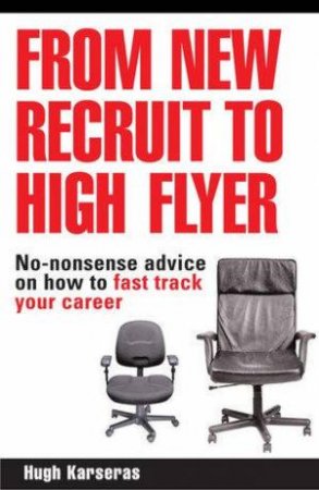 From New Recruit To High Flyer by Hugh Karseras