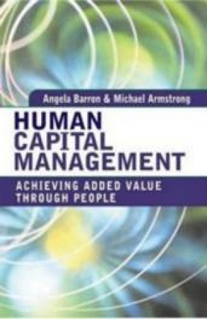 Human Capital Management by Angela Barron And Michael Armstrong