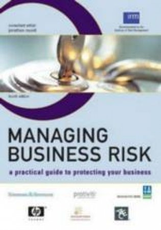 Managing Business Risk: A Practical Guide To Protecting Your Business by Jonathan Reuvid