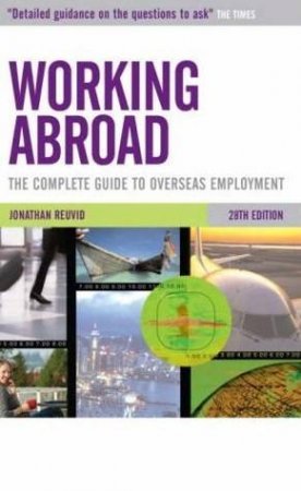 Working Abroad: The Complete Guide To Overseas Employment by Jonathan Reuvid