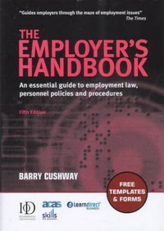 The Employer's Handbook: An Essential Guide To Employment Law, Personnel Policies And Procedures by Barry Cushway