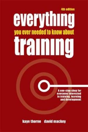 Everything You Ever Needed To Know About Training, 4th Ed by Thorne & Mackey