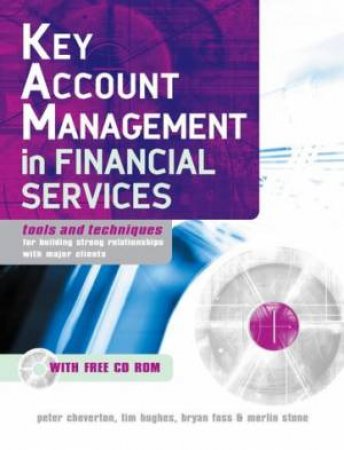 Key Account Management In Financial Services by Cheverton 