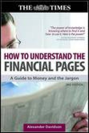 How to Understand the Financial Pages, 2nd Ed: A Guide to Money and the Jargon by Alexander Davidson