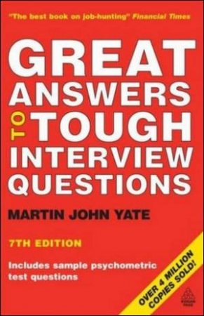 Great Answers to Tough Interview Questions, 7th Ed by Martin John Yate