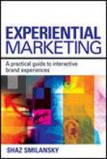 Experimental Marketing A Practical Guide to Interactive Brand Experiences