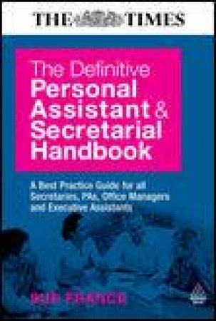 Definitive Personal Assistant and Secretarial Handbook by Sue France