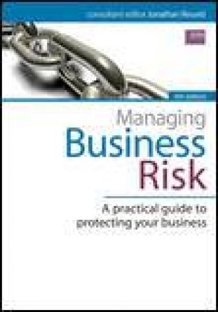 Managing Business Risk: A Practical Guide to Protecting Your Business by Jonathan Reuvid