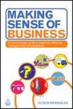 Making Sense to Business A NoNonsense Guide to Business Skills for Managers and Entrepreneurs