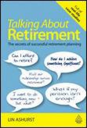 Talking About Retirement: The Secrets of Successful Retirement by Lin Ashurst