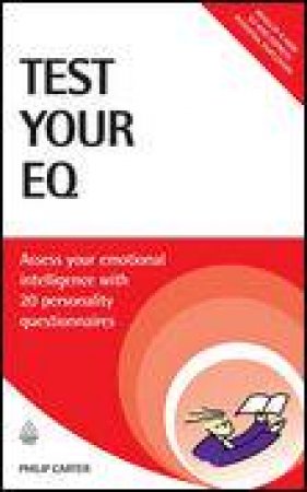 Test Your EQ: Assess Your Emotional Intelligence with 20 Personality Questionnaires by Philip Carter