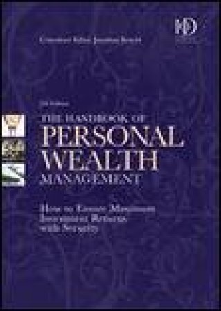 Handbook of Personal Wealth Management, 5th Ed: How to Ensure Maximum Investment Returns with Security by Jonathan Reuvid