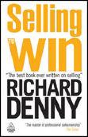 Selling To Win, 3rd Ed by Richard Denny