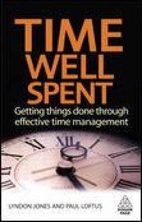 Time Well Spent: Getting Things Done Through Effective Time Management by Lyndon Jones