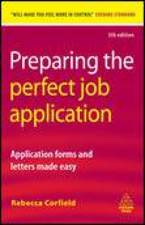 Preparing the Perfect Job Application, 5th Ed: Application Forms and Letters Made Easy by Rebecca Corfield