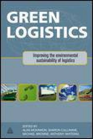 Green Logistics: Improving the Environmental Sustainability of Logistics by Various